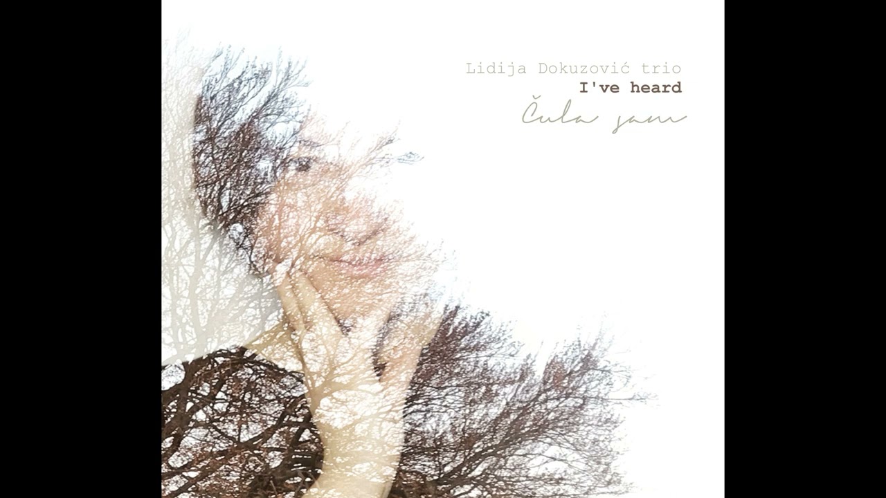 Lidija Dokuzovic Trio (I´ve heard/Cula jesam) - 11. Snocka mi je dragi pod oblok