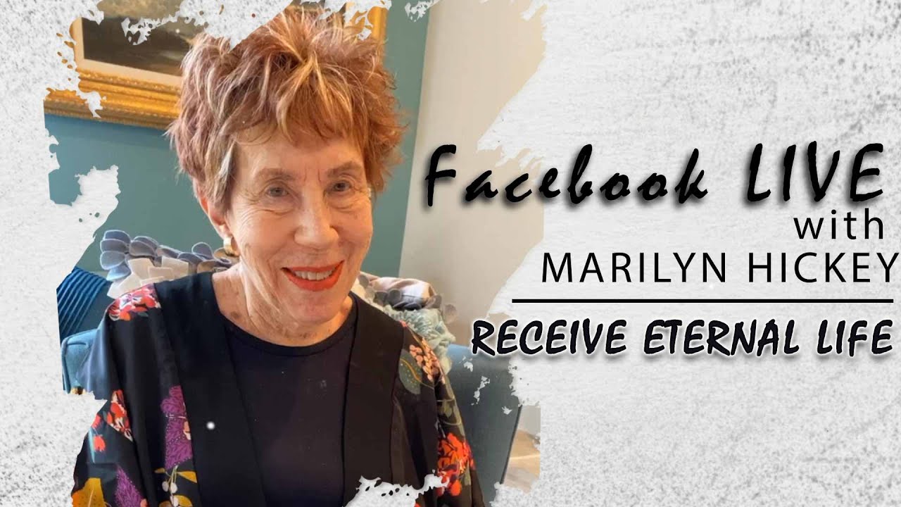 Receive Eternal Life - Marilyn's FB Live