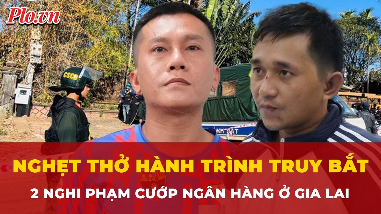 Nghẹt thở hành trình truy bắt 2 nghi phạm cướp ngân hàng ở Gia Lai | Tin nhanh