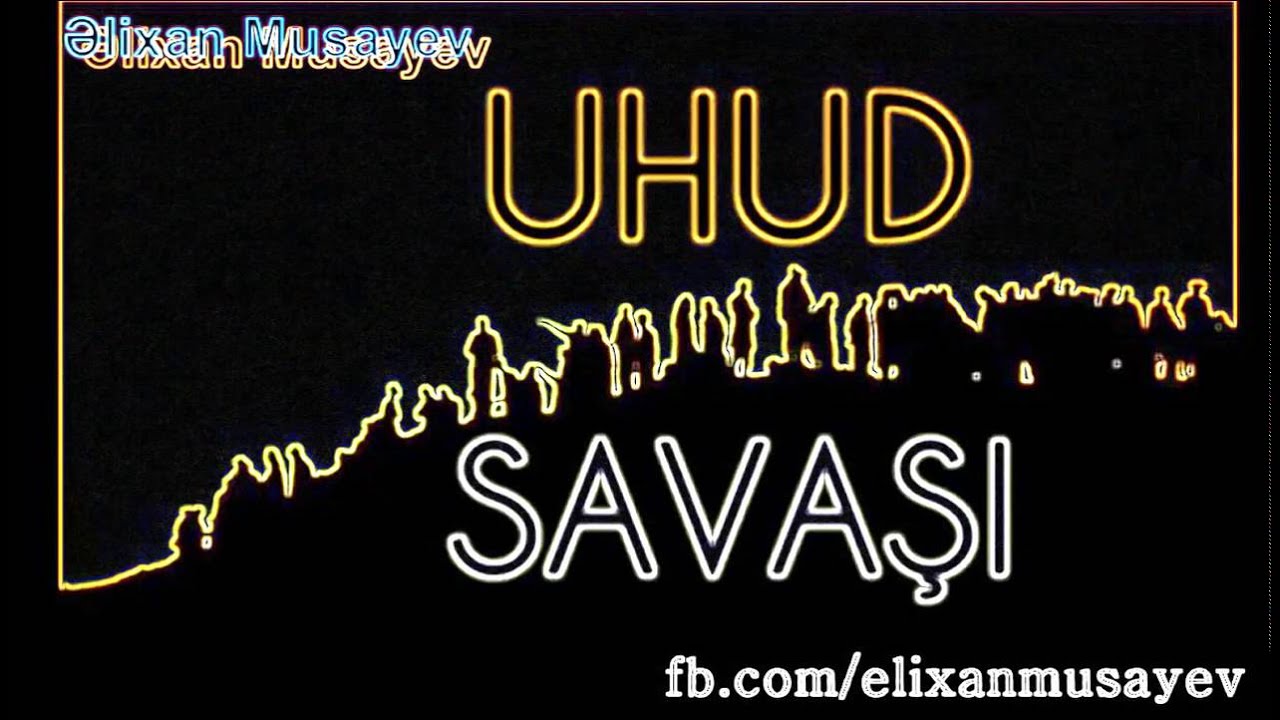 Əlixan Musayev - Uhud döyüşü