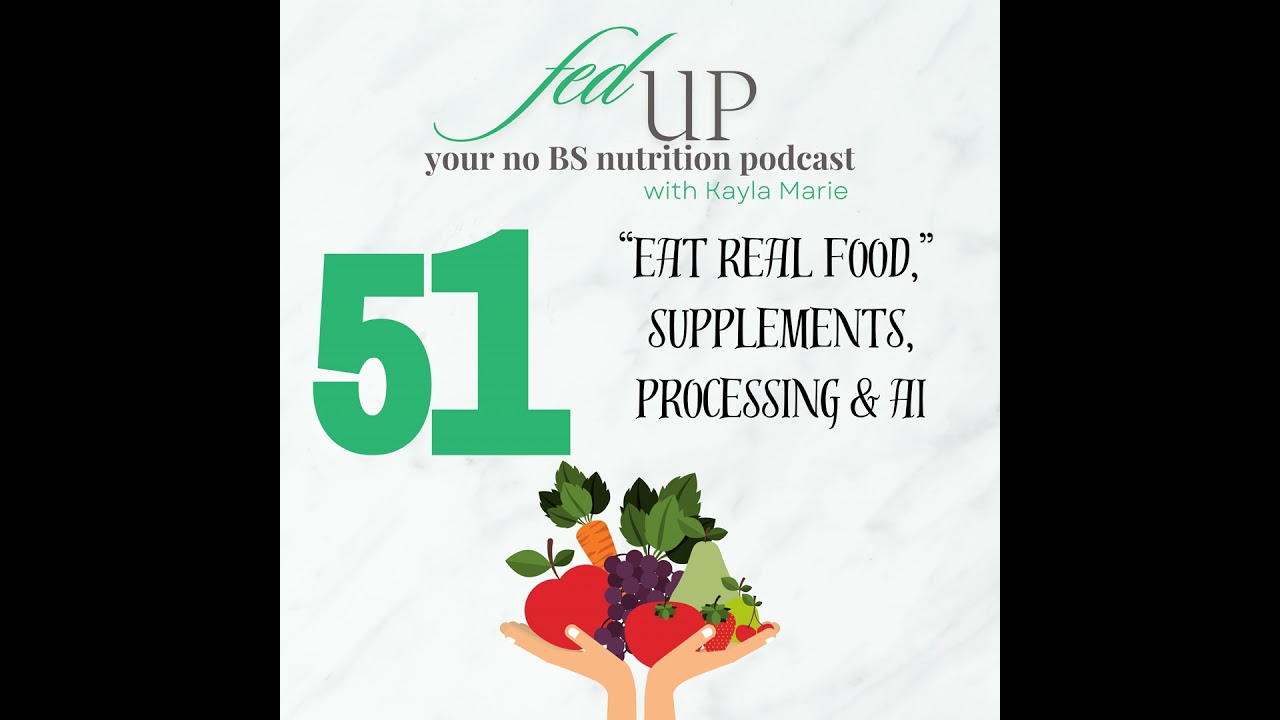 51: A Discussion on “Real Food,” Supplements, Food Processing, and AI