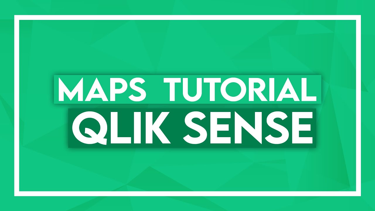 Qlik Sense Maps - Qlik Sense GeoAnalytics Tutorial