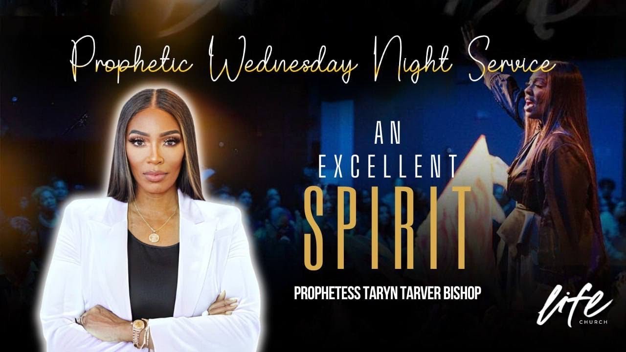 AN EXCELLENT SPIRIT | WEDNESDAY PROPHETIC SERVICE | PROPHETESS TARYN N TARVER BISHOP