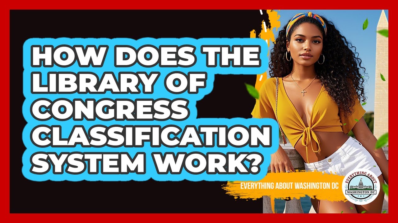 How Does The Library Of Congress Classification System Work? - Everything About Washington DC