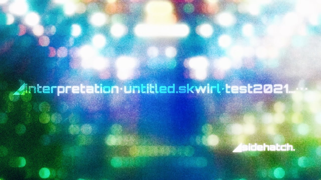 ◢sidehatch.: ◢interpretation&bull;untitled.skwirl&bull;test2021&hellip;&bull;&bull;&bull;