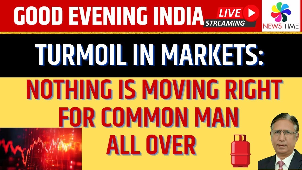 Turmoil in Markets: Nothing is Moving Right For Common Man All over