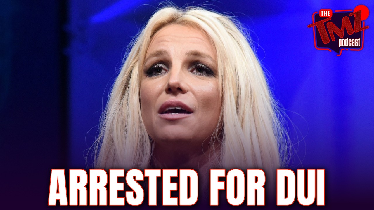 Britney Spears Arrested in California for DUI | The TMZ Podcast