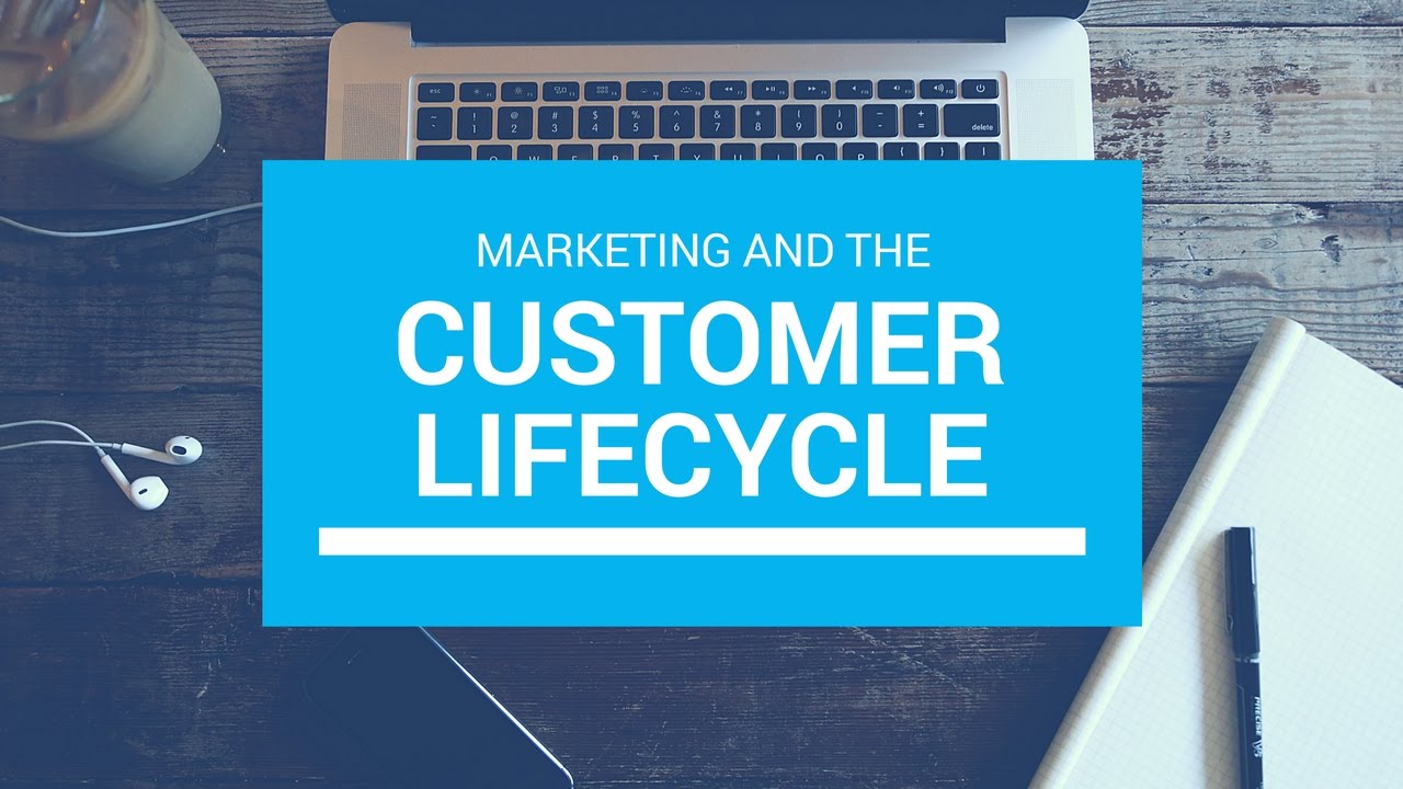 WHAT IS THE CUSTOMER LIFE CYCLE AND HOW DOES IT AFFECT MARKETING STRATEGIES?