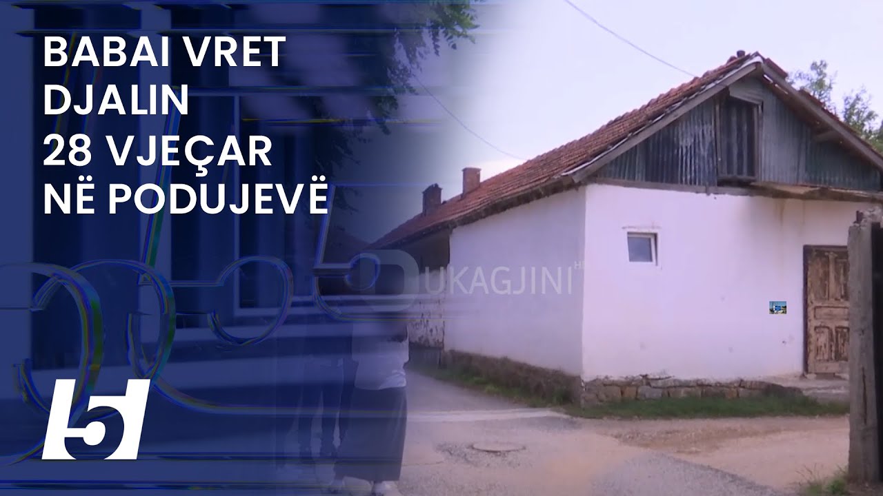 Babai vret djalin 28 vjeçar në Podujevë