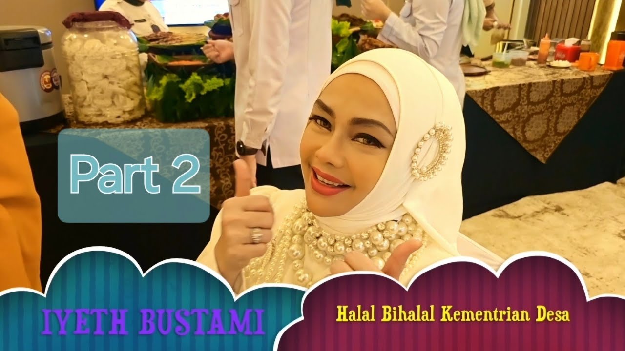 IYETH BUSTAMI Menghibur Di Halal Bihalal Kementrian Desa 