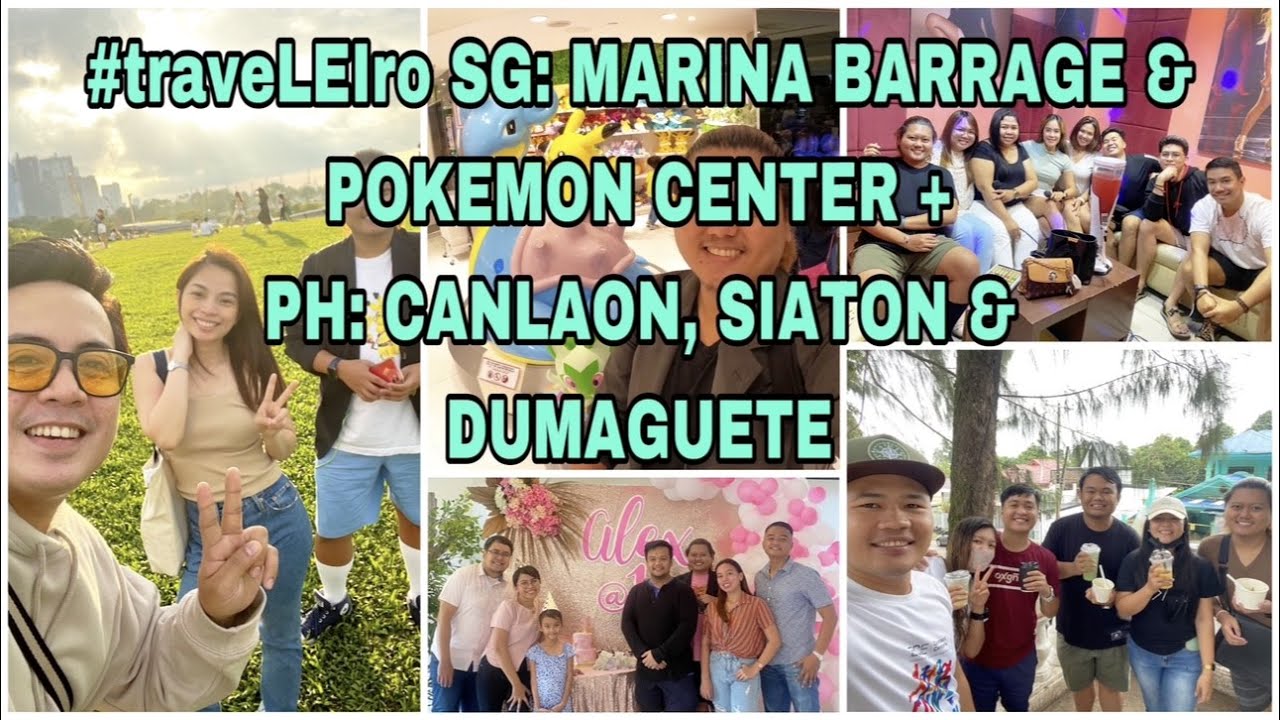 #traveLEIro SG: MARINA BARRAGE & POKEMON CENTER + PH: CANLAON, SIATON & DUMAGUETE | LEI DIAMANTE