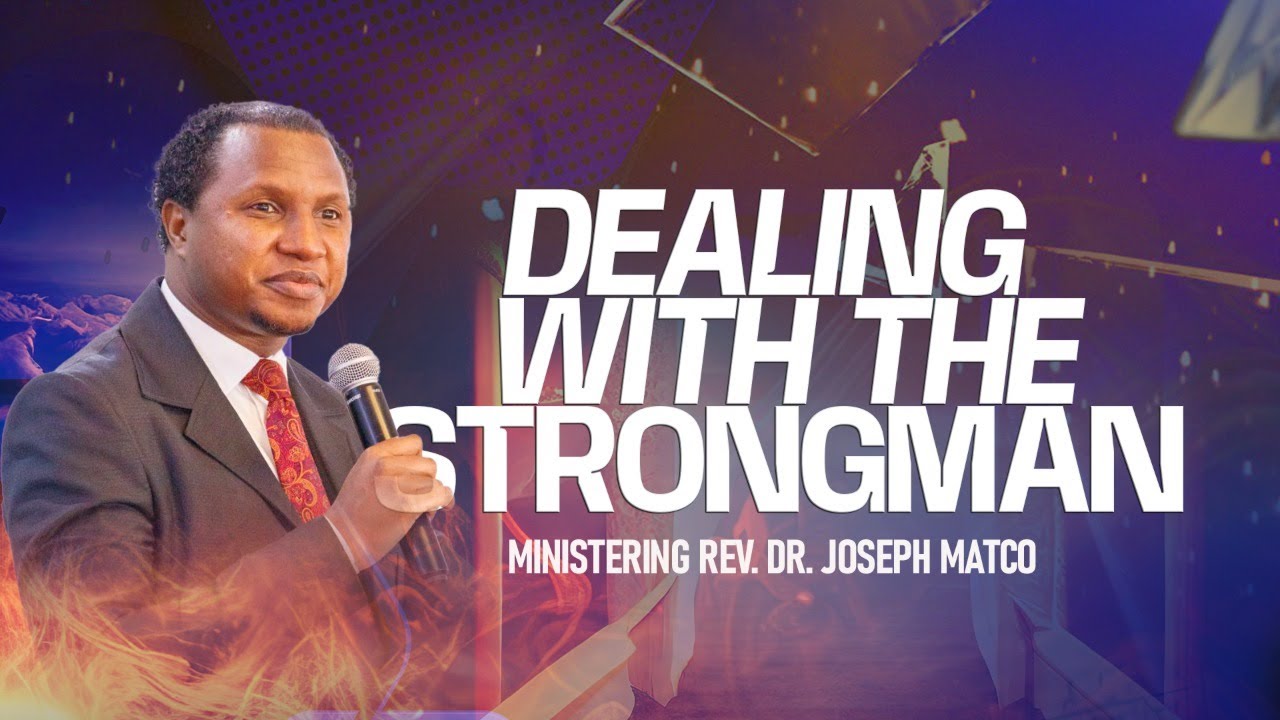 DEALING WITH THE STRONGMAN II REV. DR. JOSEPH MATCO  #strongman  #deliverance