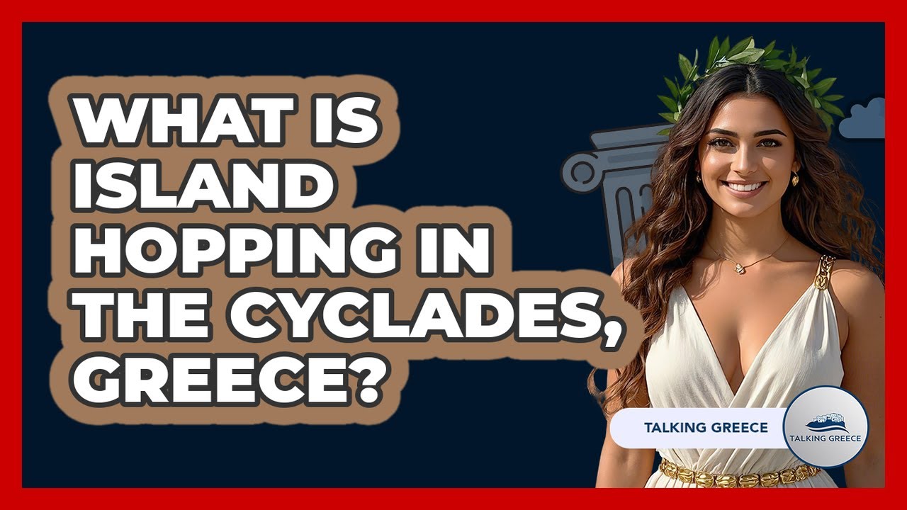 What Is Island Hopping In The Cyclades, Greece? - Talking Greece