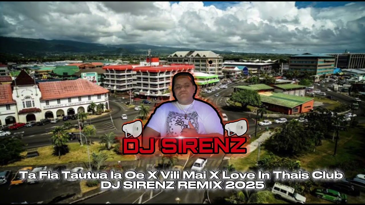 DJ SIRENZ - Ta Fia Tautua Ia Oe X Vili Mai X Love In This Club Remix 2025