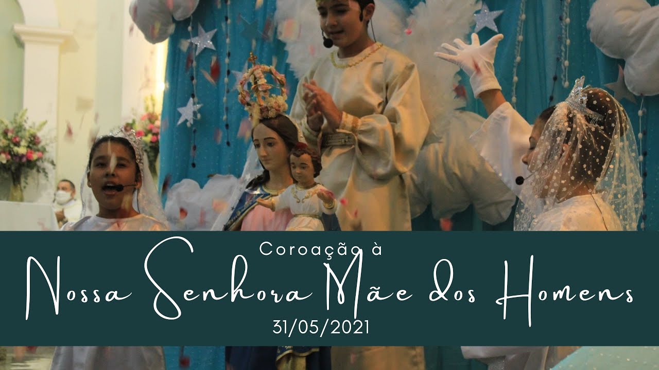 Coroação à Nossa Senhora Mãe dos Homens - 31/05/2021 - Iúna/ES