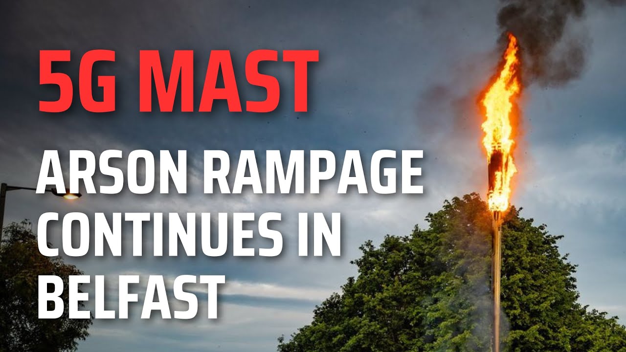 5G arson rampage continues in Belfast as 16th 5G mast is set alight TWICE on the same night