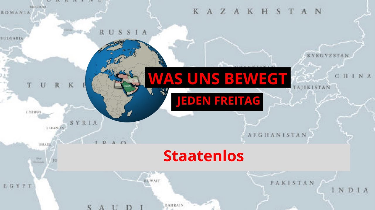 Was uns bewegt. Jeden Freitag. Folge 33: Staatenlos