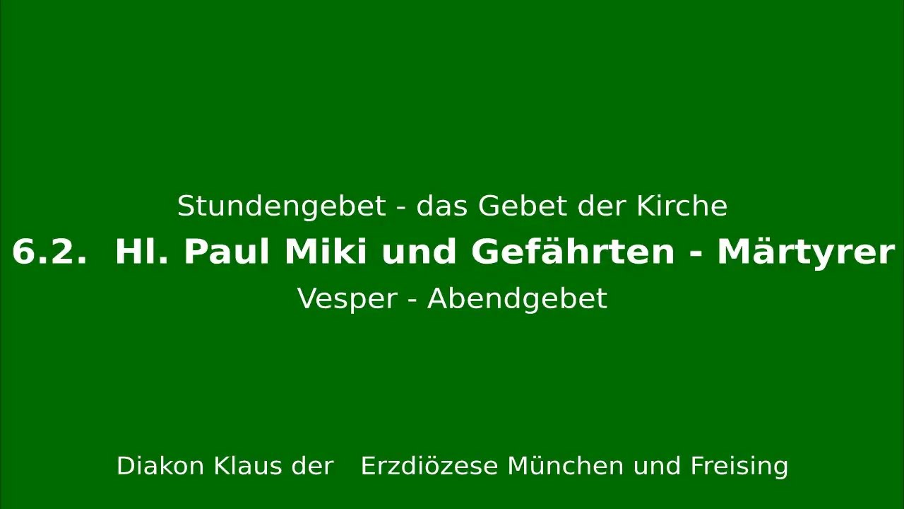 Stundengebet – das Gebet der Kirche am 6.2.26 Hl Paul Miki und Gefährten, Märtyer Freitag W4 Vesper