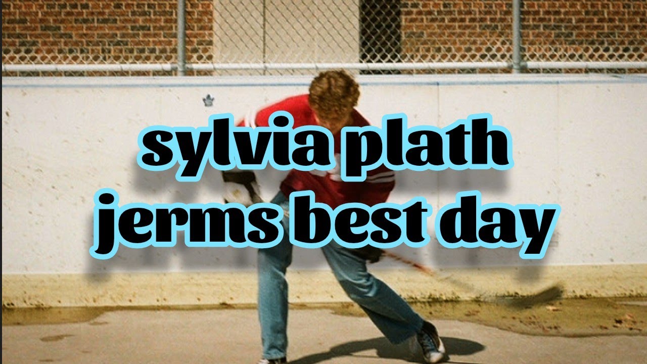 jerm's best day - sylvia plath (Lyrics)