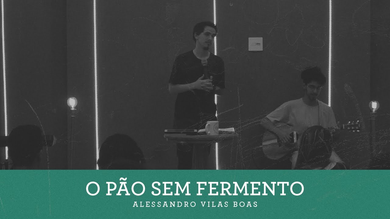 O PÃO SEM FERMENTO | Alessandro Vilas Boas