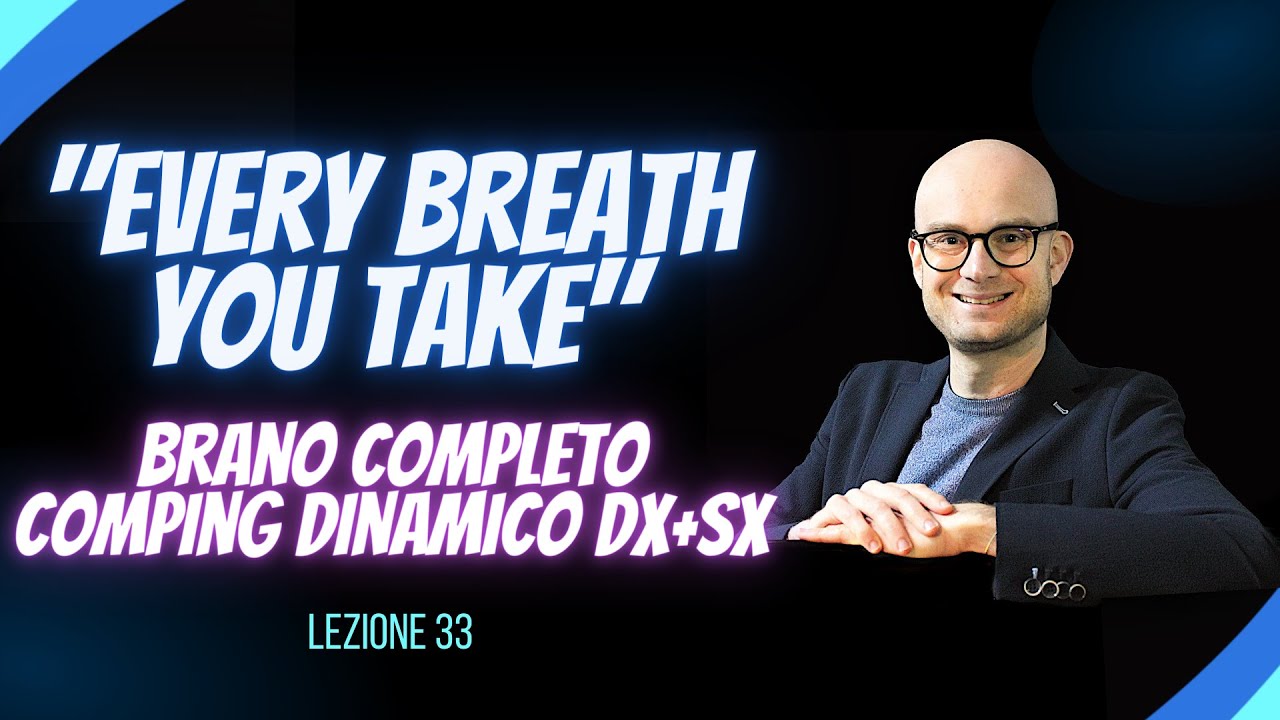 33) Every Breath You Take - Brano Completo - Comping Dinamico Dx+Sx (mix tecniche) (Livello Base)