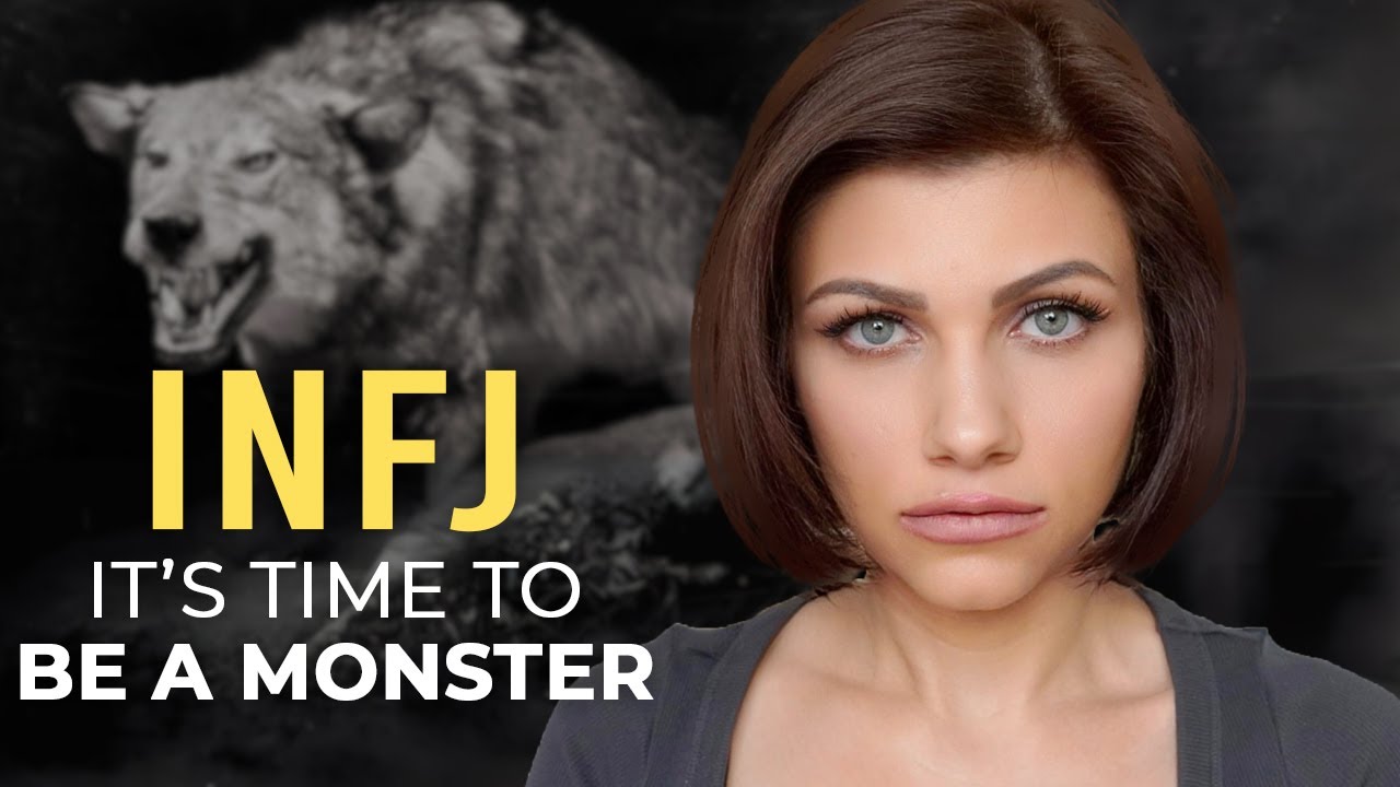 INFJ, WHY YOU NEED TO BE A MONSTER to Unlock Your True Power