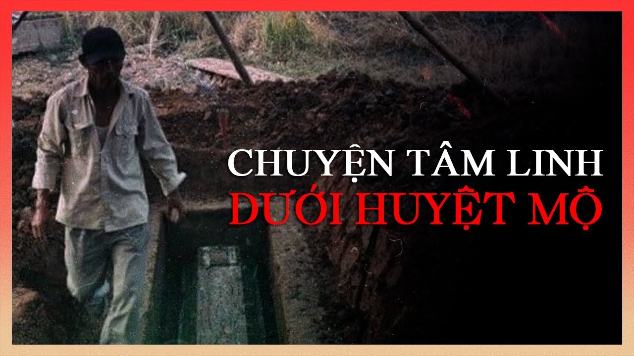 NHỮNG CÂU CHUYỆN RỢN NGƯỜI CỦA NGHỀ BỐC MỘ