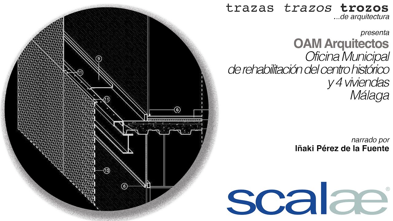 OAM Arquitectos · Oficina Municipal, Málaga · Cápsula SCALAE Trazas Trazos Trozos de Arquitectura