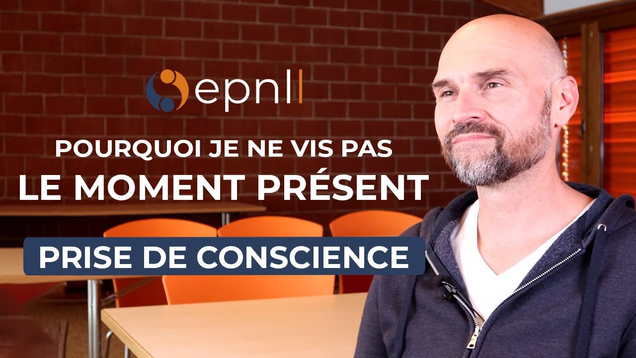 Pourquoi je ne vis pas le moment présent ? – Prise De Conscience