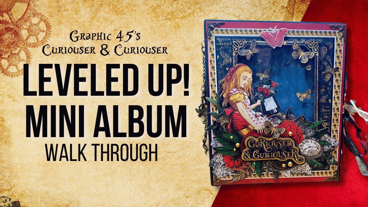 Mini Album LEVELED UP! Walk Through of Curiouser & Curiouser -G45 Alice in Wonderland Collection