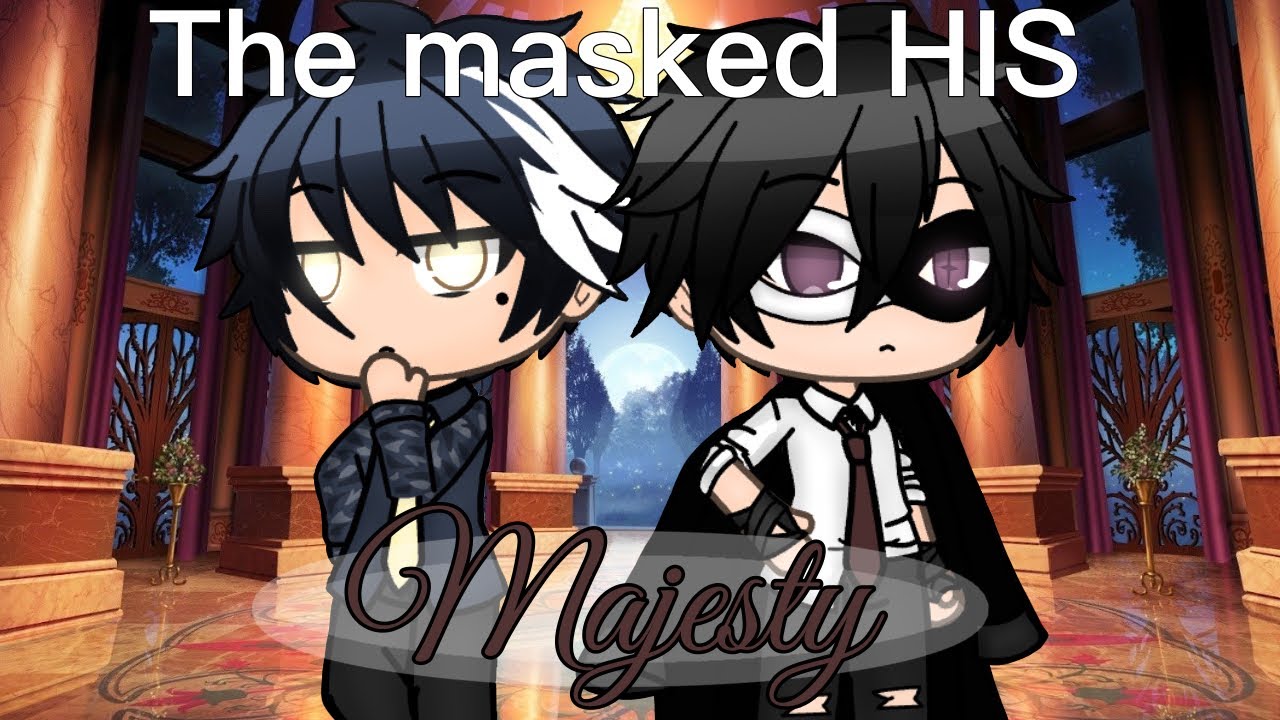 ~ The Masked HIS Majesty ~ gay || glmm || Halloween Special 🎃 || Original