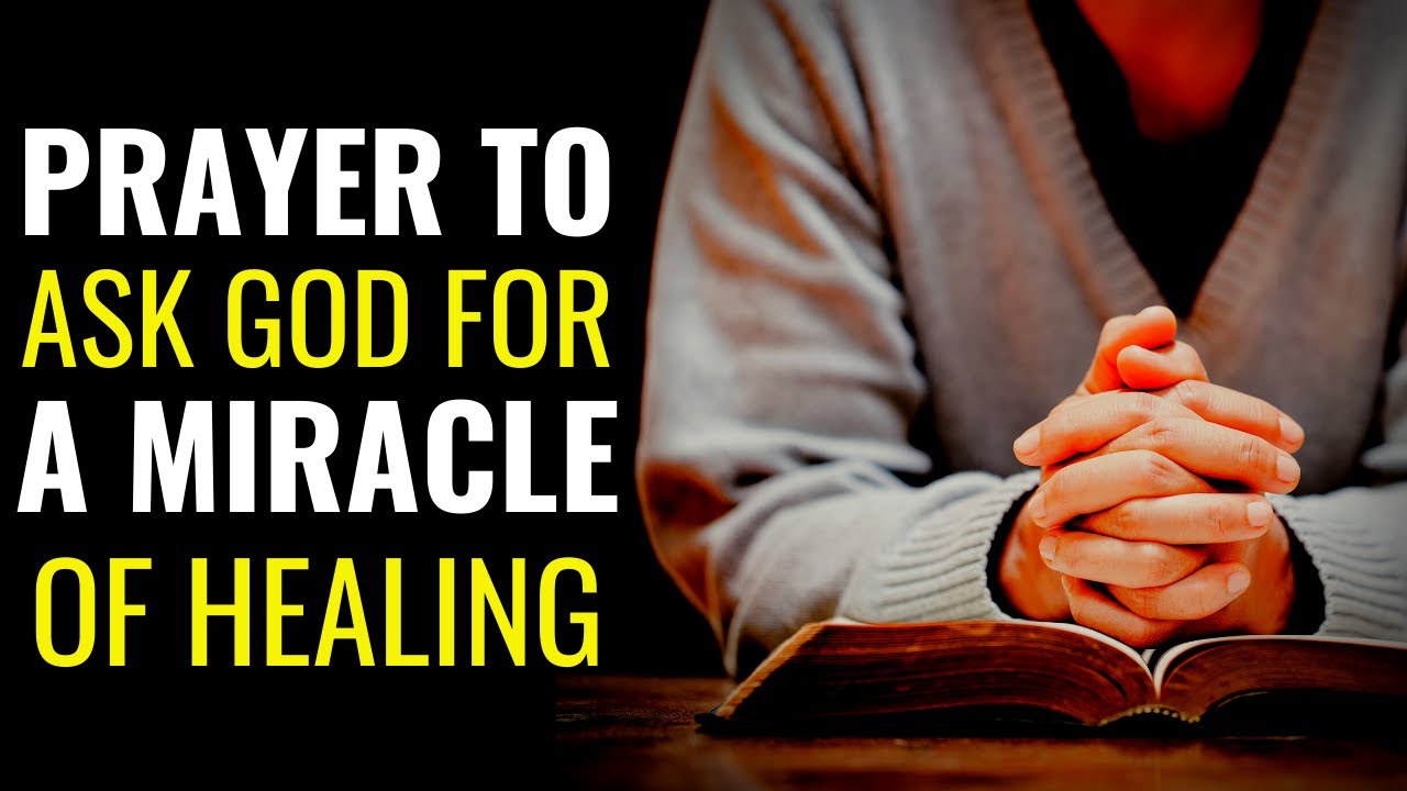 Prayer To Ask God For A Miracle Of Healing || Miracle Healing Prayer In Jesus Name