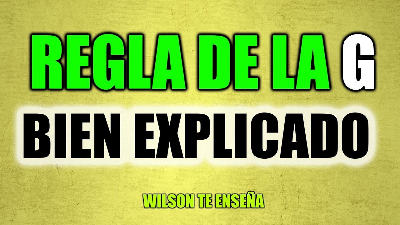 PALABRAAS CON G -  EJEMPLOS DE PALABRAS CON G -  REGLAS ORTOGRÁFICAS