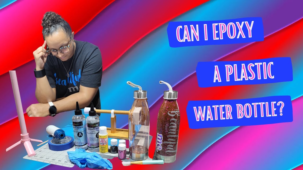 Can I | Epoxy a Plastic Water Bottle!?