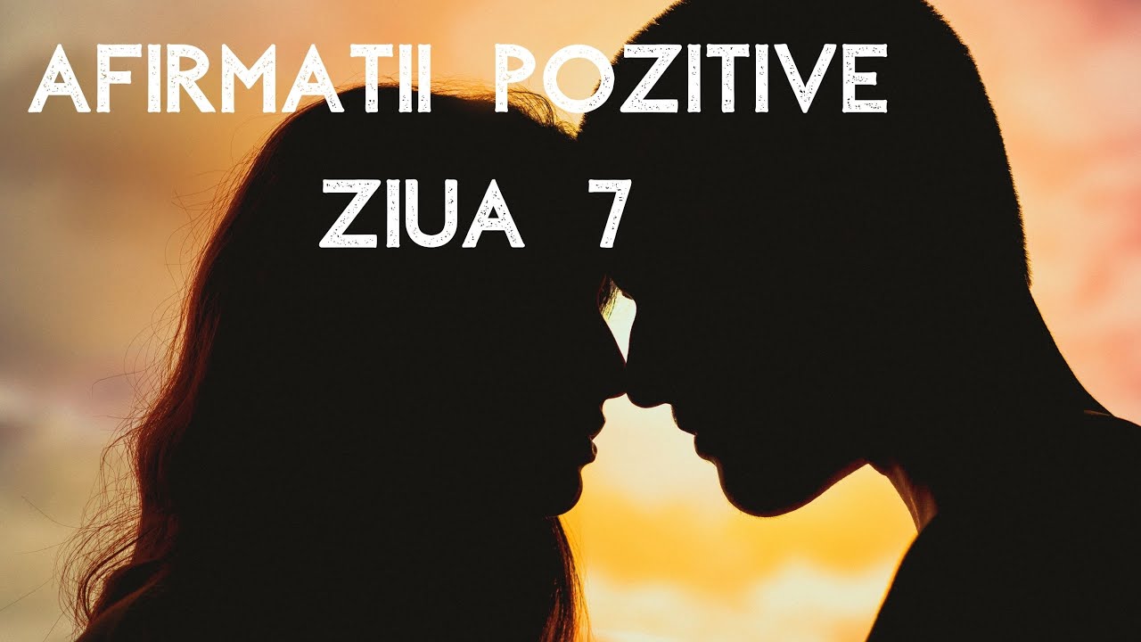 Afirmatii Pozitive ZIUA 7 - RELATIA DE CUPLU