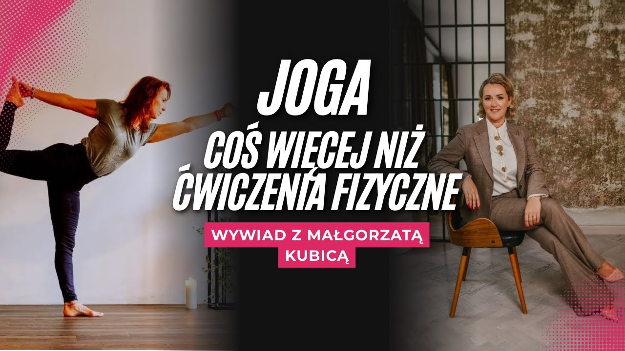 Joga: Coś więcej niż ćwiczenia fizyczne | Gosia Kubica