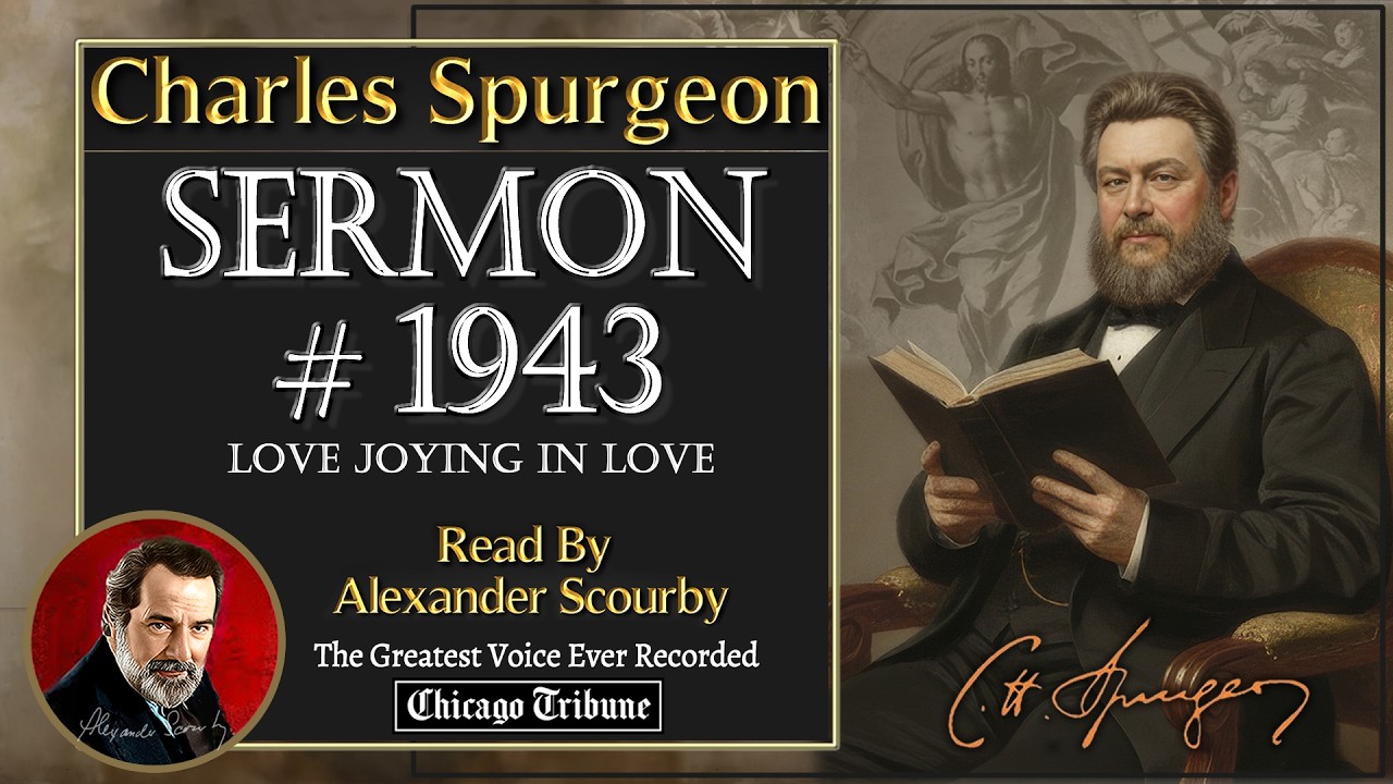 Sermon No.1943- Charles Spurgeon Sermons - Read By Alexander Scourby *God is Spirit, Truth & Love.