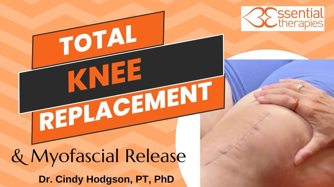 Total Knee Replacement & Myofascial Release