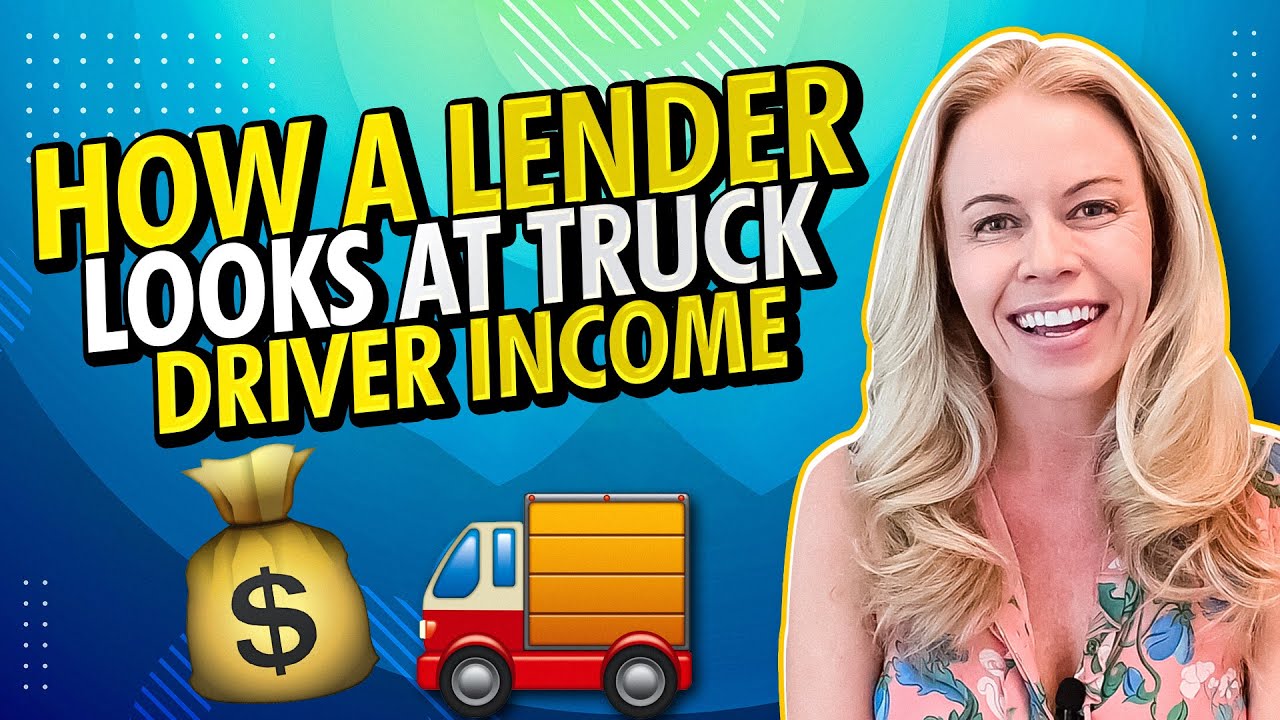 How a Mortgage Lender Looks at Truck Driver Income In 2022 - How This Can Affect You Buying a Home 🏡