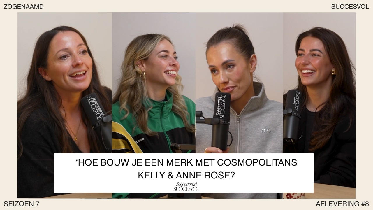 Zogenaamd Succesvol - S7 Aflevering 8  - Hoe bouw je een merk met Cosmopolitans Kelly en Annerose?