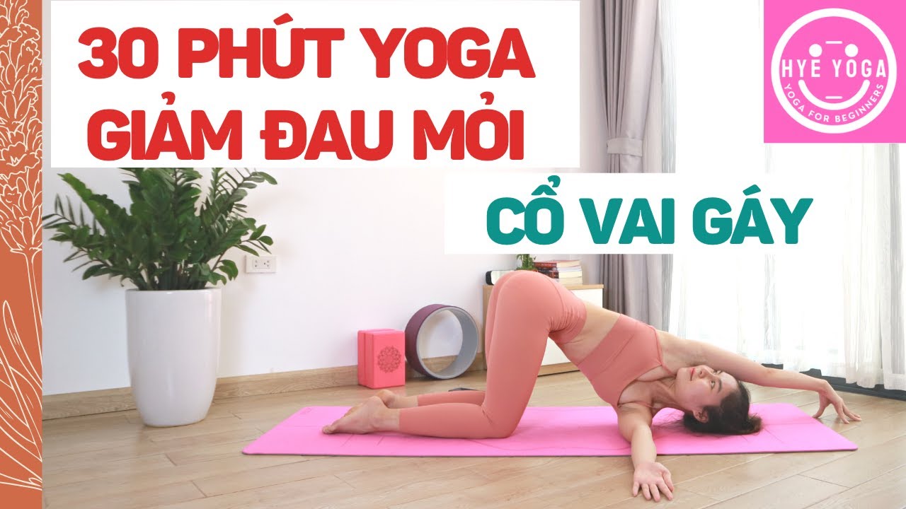 30 Phút Yoga Giảm Đau Mỏi Cổ Vai Gáy | Yoga Cơ Bản | Yoga Trị Liệu | Yoga Cho Người Mới Bắt Đầu