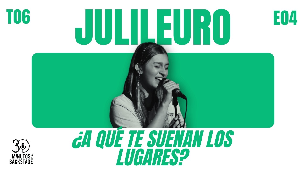 T06 E04 Julileuro - ¿A Qué te Suenan los Lugares?