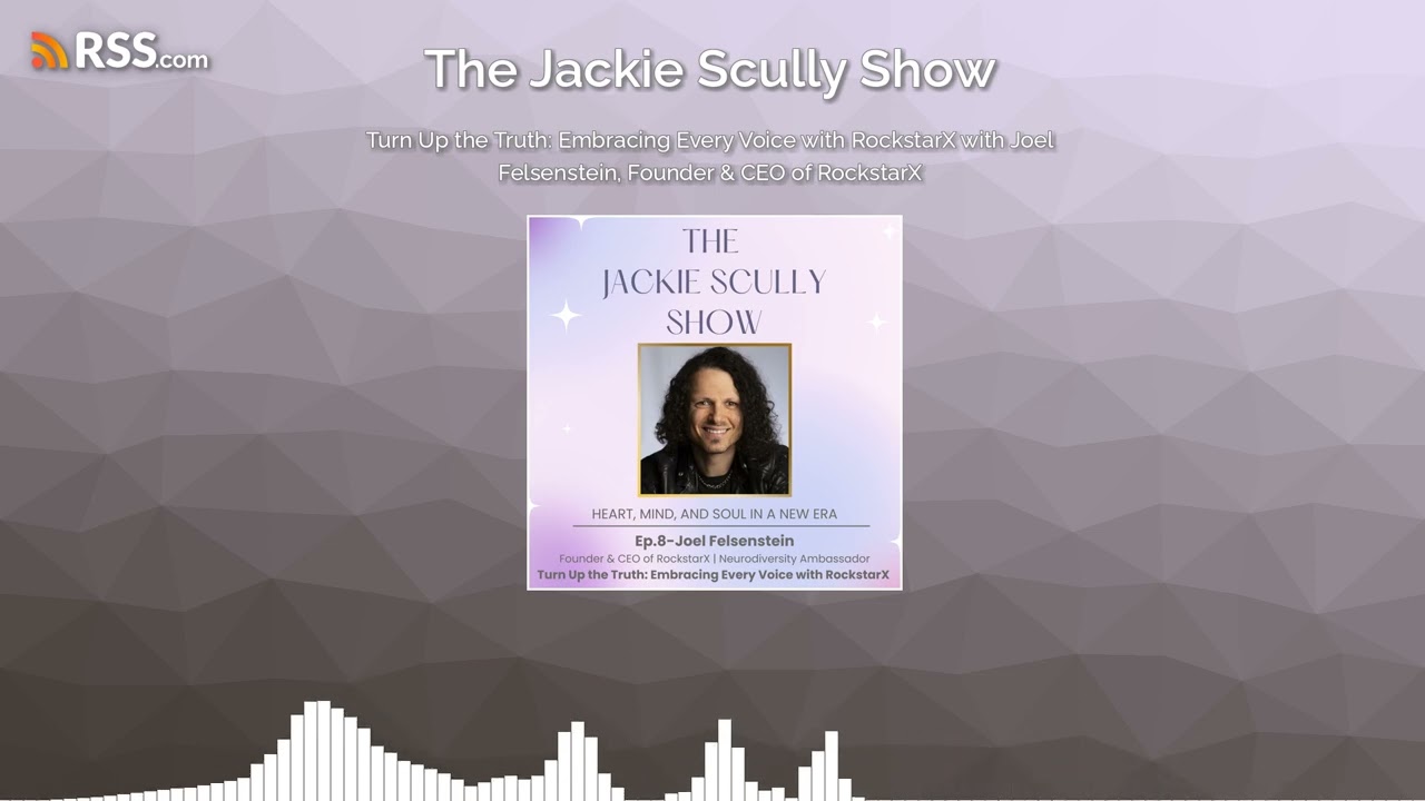 Turn Up the Truth: Embracing Every Voice with RockstarX with Joel Felsenstein, Founder & CEO...