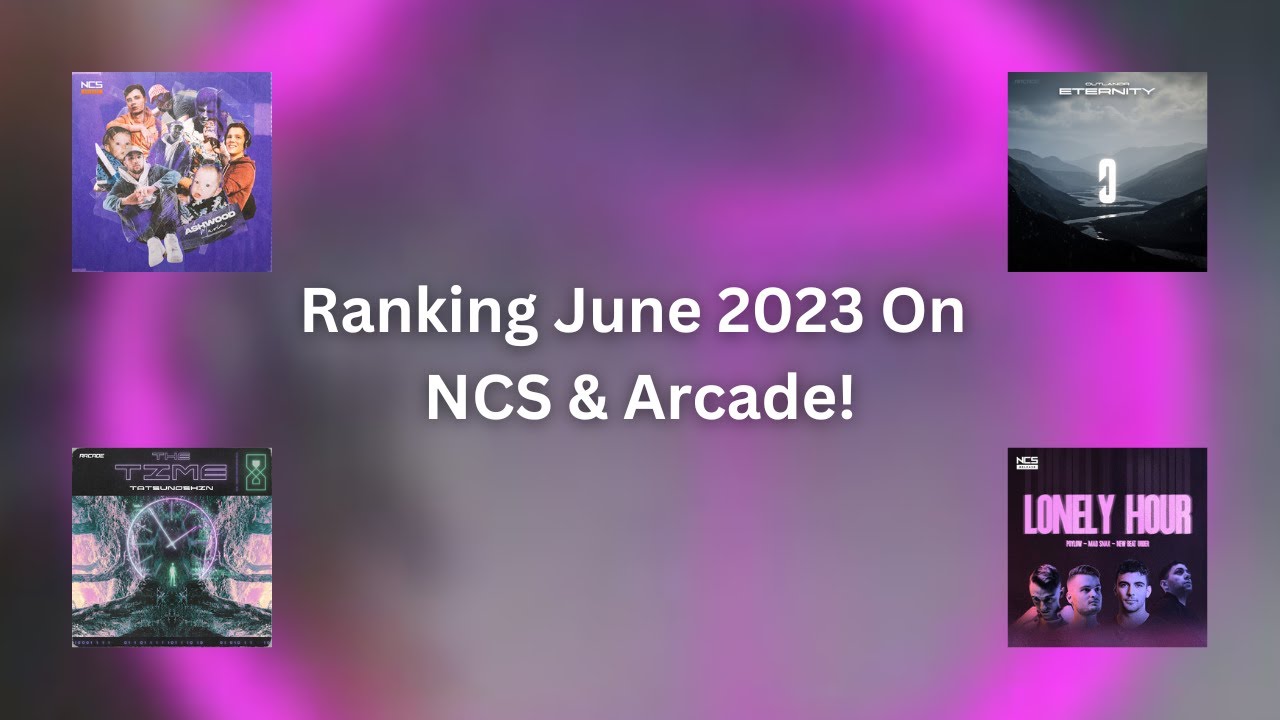 Ranking June 2023 On NCS & Arcade!