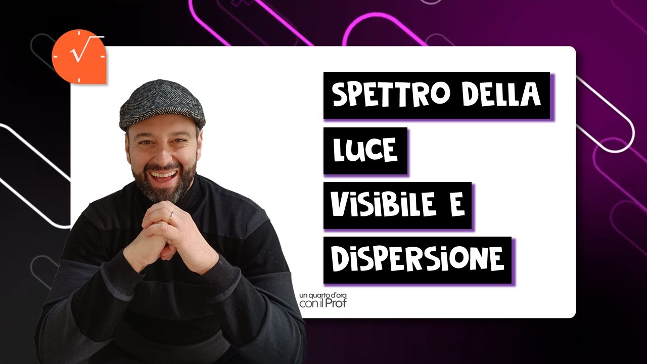 SPETTRO DELLA LUCE VISIBILE E DISPERSIONE - con laboratori digitali su onde e colori