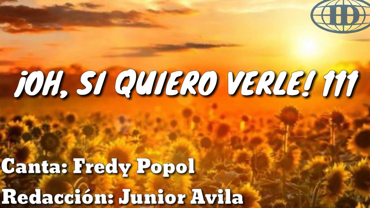 ¡OH, SI QUIERO VERLE!, Himno número 111(Cantado) letra. -Iglesia de Dios 7mo día