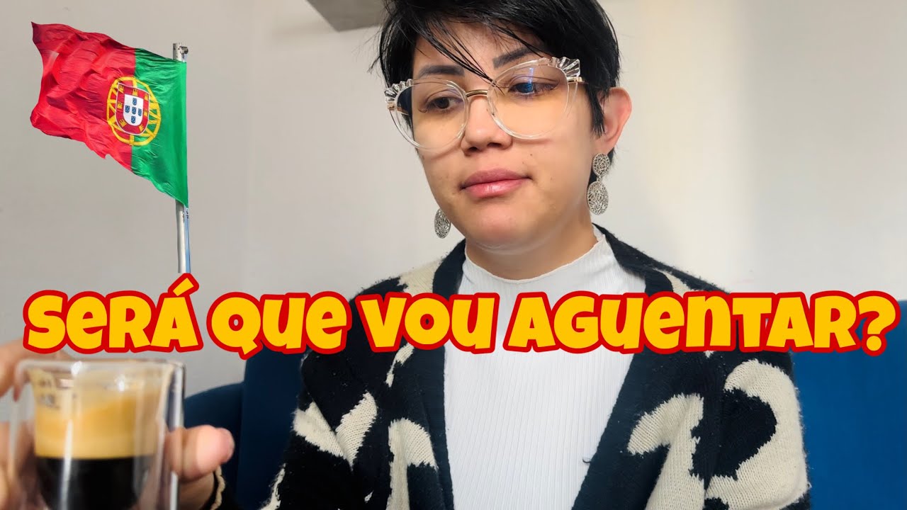 Será que vou aguentar? 🇵🇹