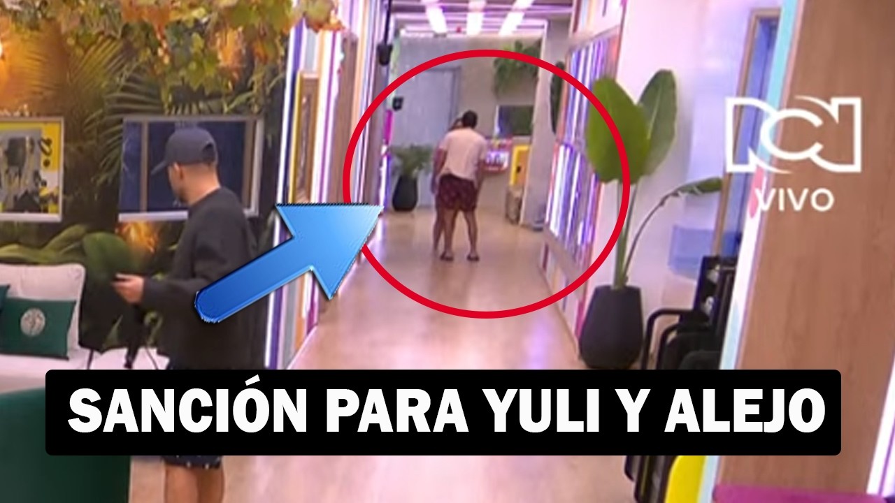 POSIBLE SANCI&Oacute;N para Alejandro y Yuli / la casa de los famosos colombia 2026