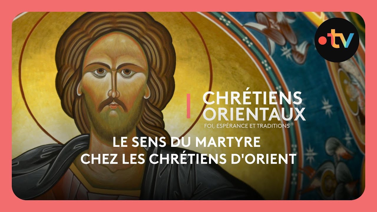 Le sens du martyre chez les chrétiens d'Orient