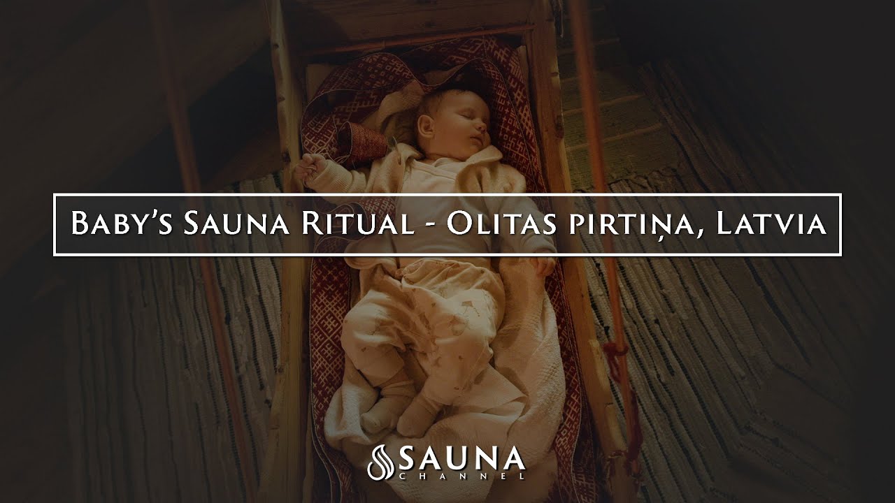 Baby's First Sauna: Latvian Traditional Pirts Ritual